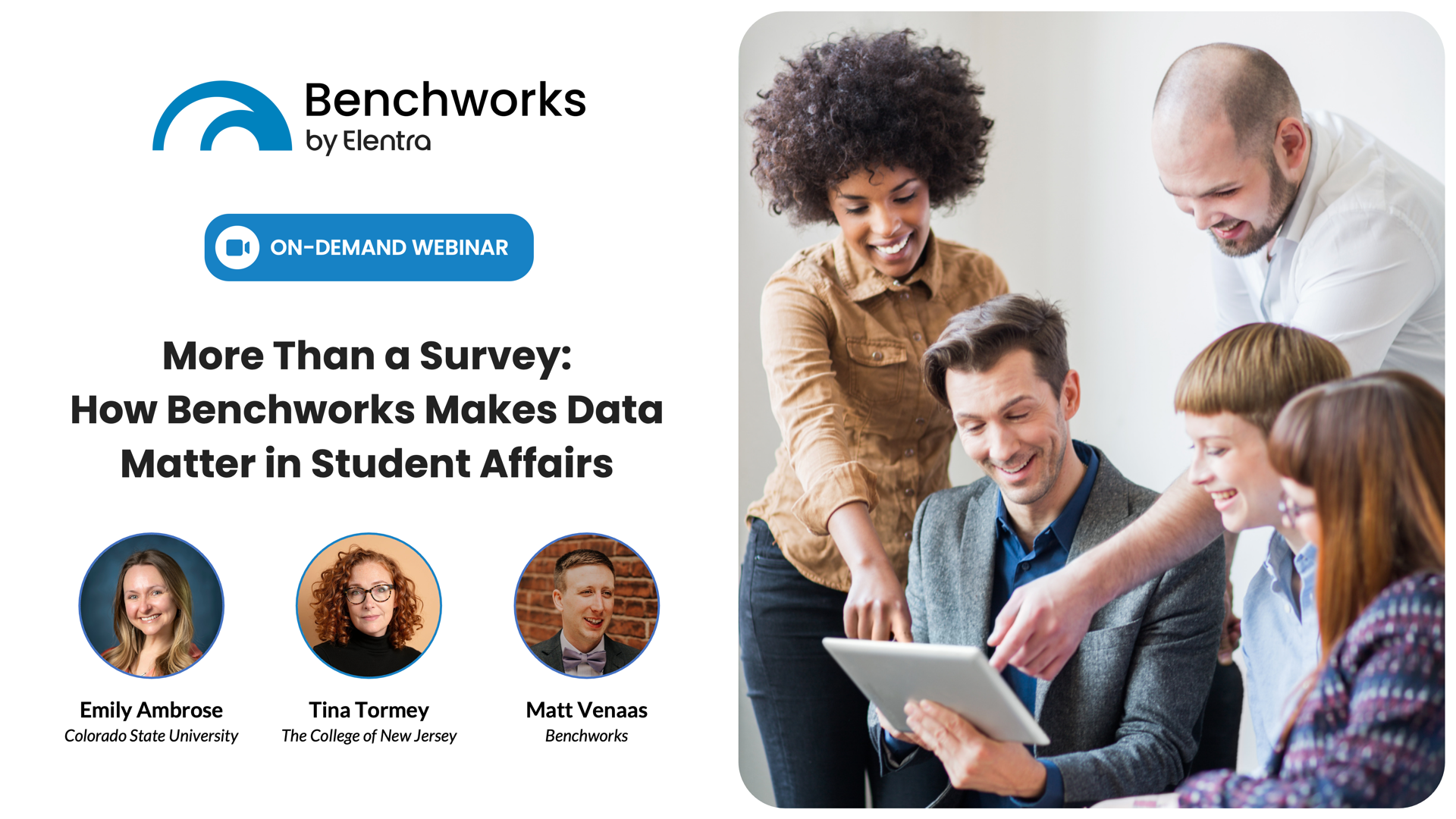 Promotional image for the on-demand Benchworks webinar “More Than a Survey: How Benchworks Makes Data Matter in Student Affairs,” featuring Matt Venaas, Tina Tormey, and Emily Ambrose.